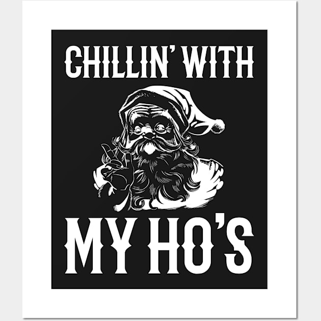 Chillin With My Hos Christmas Shirt Funny Christmas Santa Wall Art by finedesigns